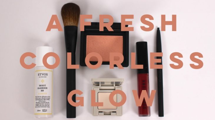 A fresh colorless glow 春のナチュラルメイクは瑞々しさがポイント！艶やかなカラーレスメイク