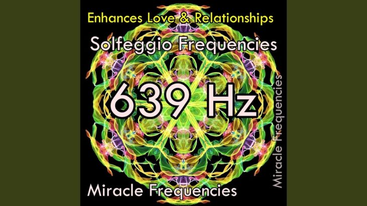 639 Hz 心を癒し ポジティブになるソルフェジオ周波数 癒しの瞑想音楽