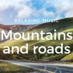 【Relaxing Music】【ASMR】～Mountains and roads～【癒し・リラックス・睡眠・瞑想・勉強・作業用・BGM】【疲労回復・ストレス解消・集中力アップ】