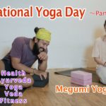 【International Yoga Day Part1】Megumiさんとインド人のタルンが紹介するヨガ！
