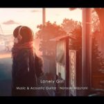 勉強・睡眠・瞑想の癒しギターBGM【Half an hour】｜Lonely Girl