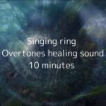 10分【瞑想・安眠】世界で唯一の全倍音を奏でるシンギング•リンと自然音 short version, Deep Healing Music,Japanese instrument