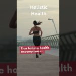 Holistic Health – Physical, Mental, Emotional, Spiritual Well-Being