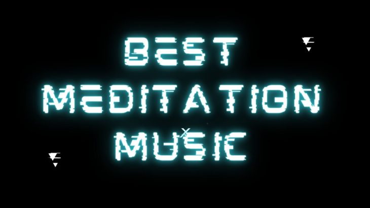 【最高の瞑想・癒し・睡眠】best meditation music