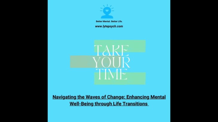 Navigating the Waves of Change:Enhancing Mental Well-Being through Life Transitions|Lyte Psychiatry.