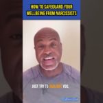 How To Safeguard Your Wellbeing  from Narcissists