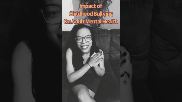 Mental Health Awareness: Childhood Bullying’s Devastating Effects on Adult Mental Well-Being