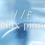 【60min BGM】心が落ち着くピアノ音/瞑想/癒し/水/揺らぎ