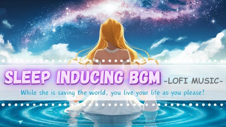 【睡眠導入BGM】幻想的な空間で少女が使命を果たしている間に、あなたは作業するか寝るか好きにしていいよ #リラックス lofi music 瞑想 癒し音楽