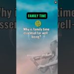 Why is family time essential for well-being? 🫠#shorts,#psychologytips,#motivation