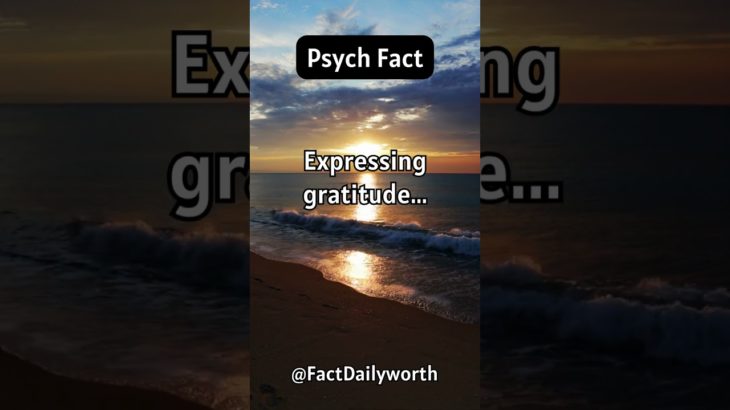 Psych Fact: Expressing Gratitude Can Improve Your Mental Well-being and Overall Happiness