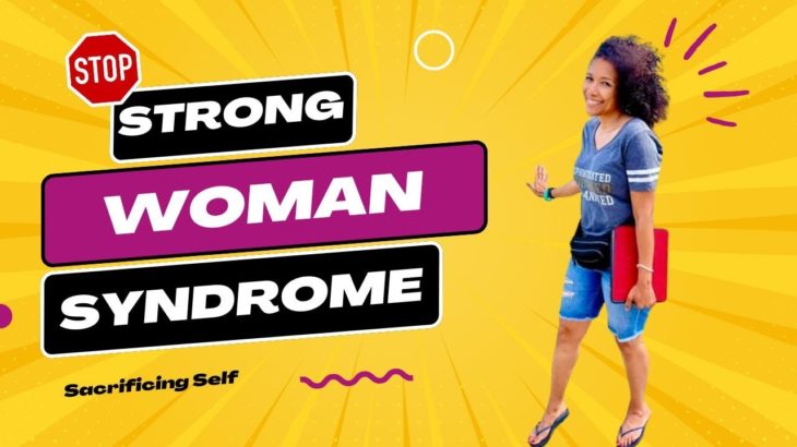 Strong Woman Syndrome: Prioritizing Your Well-Being