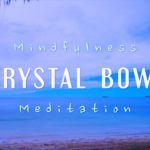 楽園クリスタルボウル【30分 マインドフルネス瞑想BGM】優しい波の音と水晶の癒しの音楽 | 心身のバランスを整えて質の良い睡眠を