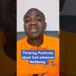 Adopting a Positive Mindset about God enhances your Wellbeing.