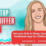 Get Kids to Sleep: Cynthia Arscott’s Goldminds App for Children’s Wellbeing (Season 5, Episode 10)