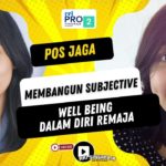 POS JAGA | “MEMBANGUN SUBJECTIVE WELL BEING DALAM DIRI REMAJA”