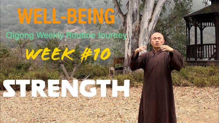 Week #10 – STRENGTH | WELL-BEING Qigong Weekly Routine Journey