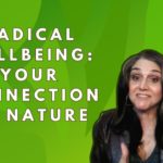 Radical Well-Being: Your connection to nature
