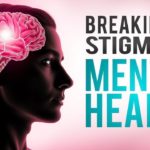 Steps to Enhance Your Mental Well-Being Daily : Breaking the Stigma