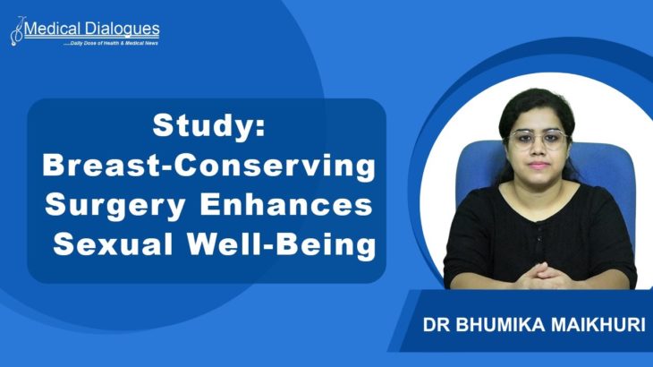 Breast Conserving Surgery Boosts Sexual Well Being Over Reconstruction, Study Finds