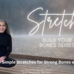 Four Simple Stretches for Bone Health and Well-being