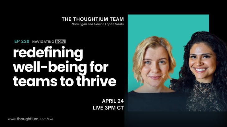 Navigating Now EP228: Redefining Well-being for Teams to Thrive
