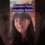 Question Your Unhealthy Beliefs #wellbeing #beliefs #mindset