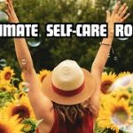 The Ultimate Self-Care Routine for Mental and Physical Well-Being
