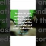 The health and wellbeing of any nation depends first on what the masses wish and need;