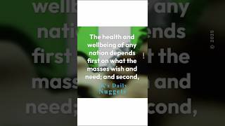 The health and wellbeing of any nation depends first on what the masses wish and need;