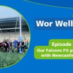 Wor Wellbeing #10 – Our Falcons Fit programme with Newcastle Falcons