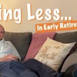 Doing Less to Gain More- Early Retirement Wellbeing Secrets