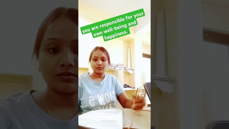 you are responsible for your own well-being and happiness. 