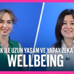 Ebru Şinik ile Uzun Yaşam ve Yapan Zeka Çağında Wellbeing