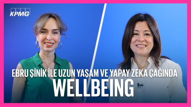 Ebru Şinik ile Uzun Yaşam ve Yapan Zeka Çağında Wellbeing