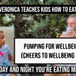Veronica Teaching Kids How To Eat : Pumping For Wellbeing (Cheers To Wellbeing 002)