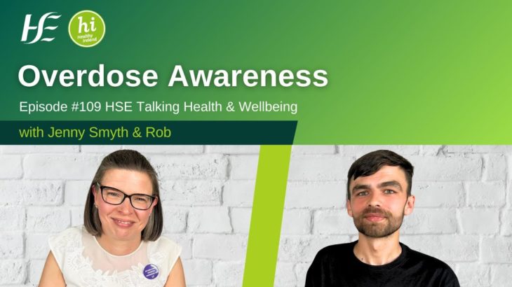 Overdose Awareness – HSE Talking Health and Wellbeing Podcast, Episode 109
