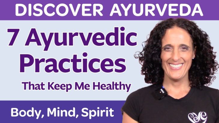 7 Ayurvedic Lifestyle Habits for Total Well-Being: Daily Rituals Balancing Body, Mind, Soul & Spirit