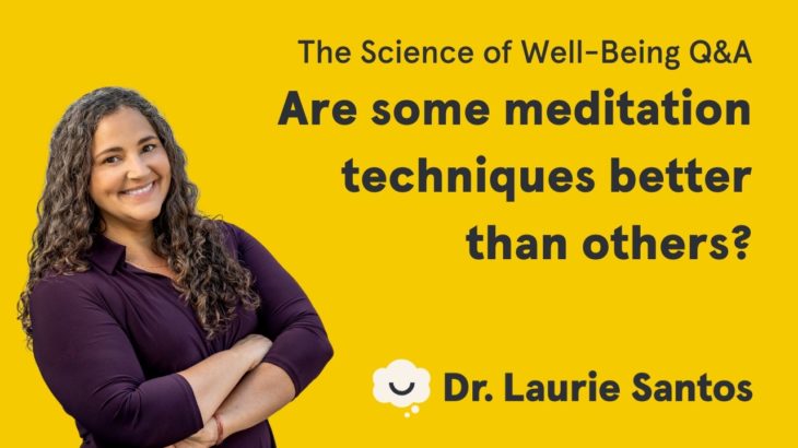 Are some meditation techniques better than others? | The Science of Well-Being