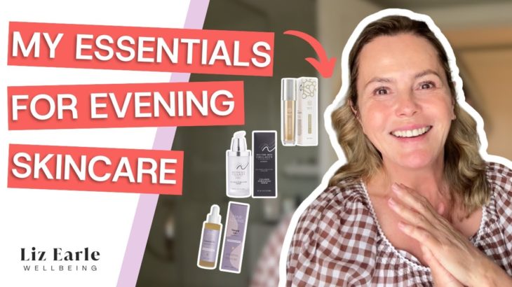 Liz Earle’s current evening skincare routine | Liz Earle Wellbeing