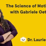The Science of Motivation with Gabriele Oettingen | The Science of Well-Being