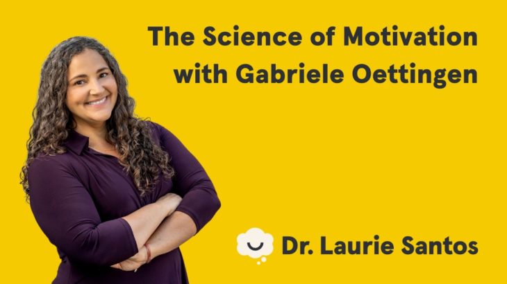 The Science of Motivation with Gabriele Oettingen | The Science of Well-Being