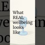 What Real Wellbeing Looks Like