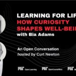 “Learning for Life: How Curiosity Shapes Well-Being” with Bia Adams