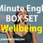 BOX SET: 6 Minute English – ‘Wellbeing’ English mega-class! 30 minutes of new vocabulary!