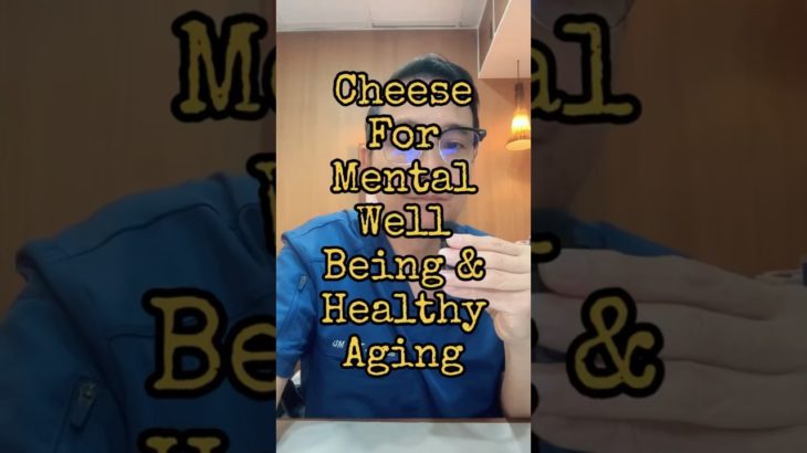 Cheese for Mental Well Being  #cheese #wellbeing #healthyliving #nutritiontips #docgerrytan