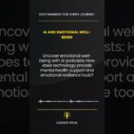 😌 AI and Emotional Well-being Uncover emotional well-being with AI podcasts How does technology