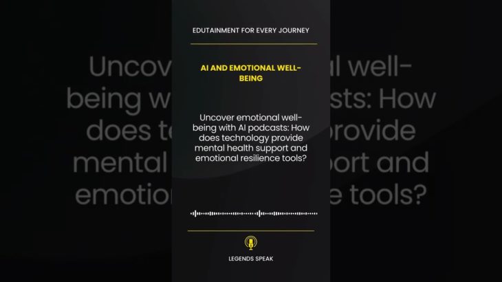 😌 AI and Emotional Well-being Uncover emotional well-being with AI podcasts How does technology