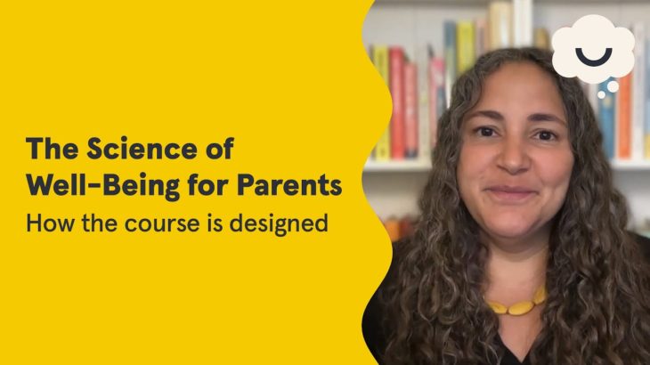 How the course is designed | The Science of Well-Being for Parents | Dr. Laurie Santos