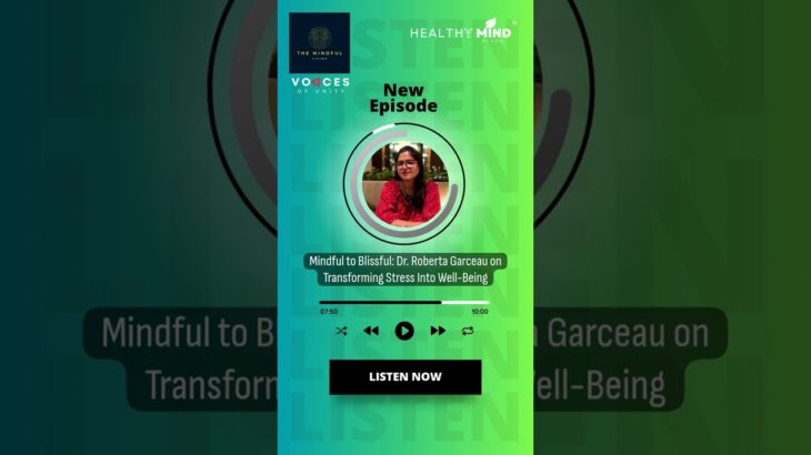 Mindful to Blissful: Dr. Roberta Garceau on Transforming Stress Into Well-Being | The Mindful Living